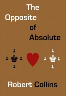 the opposite of absolute (ebook)-robert l. collins-9781301382507