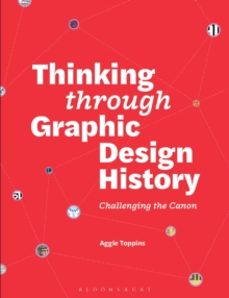 thinking through graphic design history-aggie toppins-9781350327207