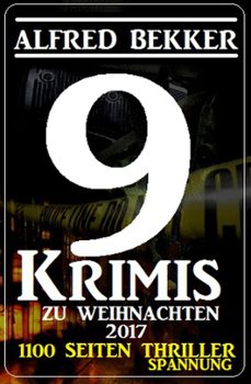9 alfred bekker krimis zu weihnachten 2017 - 1100 seiten thriller spannung (ebook)-alfred bekker-9781386394907