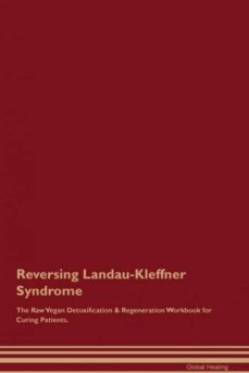 reversing landaukleffner syndrome the raw vegan detoxification  regeneration workbook for curing patients-9781395002107