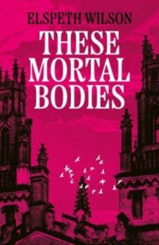 these mortal bodies-elspeth wilson-9781398535107