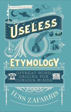 useless etymology (ebook)-jess zafarris-9781399809207