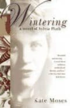 wintering: a novel of sylvia plath-kate moses-9781400035007