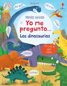 mentes curiosas : yo me pregunto ...los dinosaurios-katie daynes-9781409592907
