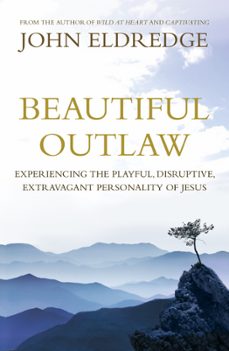 beautiful outlaw (ebook)-john eldredge-9781444703207