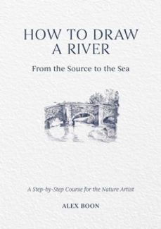 how to draw a river: from the source to the sea-alex boon-9781446314807
