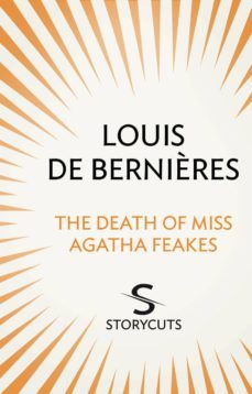 the death of miss agatha feakes (storycuts) (ebook)-louis de bernieres-9781448128907