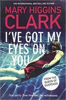 i ve got my eyes on you-mary higgins clark-9781471167607