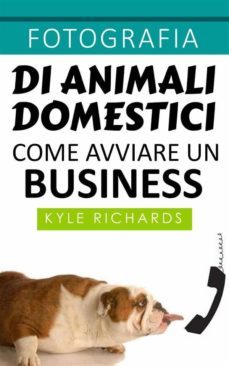 fotografia di animali domestici: come avviare un business (ebook)-9781507106907