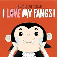 i love my fangs! (the i love my books)-kelly leigh miller-9781534452107