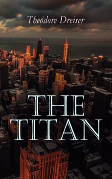 the titan (ebook)-theodore dreiser-9781537811307