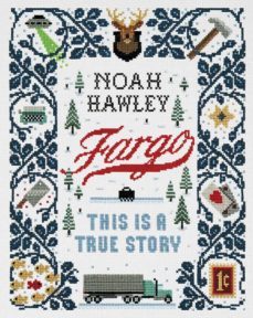 fargo: this is a true story-noah hawley-9781538731307
