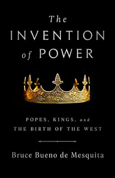 the invention of power (ebook)-bruce bueno de mesquita-9781541774407