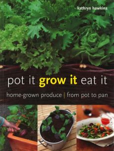pot it, grow it, eat it (ebook)-kathrin hawkins-9781607653707
