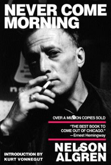 never come morning (ebook)-nelson algren-9781609802707