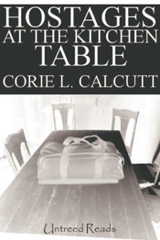 hostages at the kitchen table (ebook)-corie calcutt-9781611870107