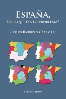 españa ¿por que tanto problema? (ebook)-carlos barreiro carballal-9781629343907