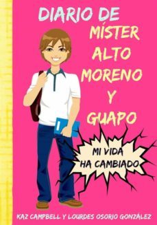 diario de míster alto, moreno y guapo (ebook)-kaz campbell-lourdes osorio gonzalez-9781633399907
