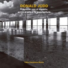 donald judd. proyectar con el espacio, entre el arte y la arquitectura (ebook)-llamazares pablo-9781643609607
