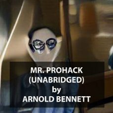 mr. prohack (unabridged) (audiolibro)-arnold bennett-9781669321507