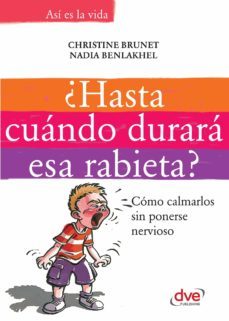¿hasta cuando durara esa rabieta?: como calmarlos sin ponerse nervioso (ebook)-christine brunet-9781683255307