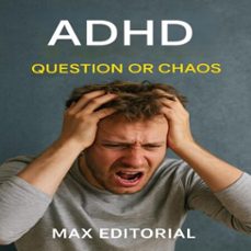 adhd: question or chaos (ebook)-max editorial-9781779747907