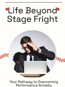 life beyond stage fright (ebook)-sebastian u. mcallister-9781779774507
