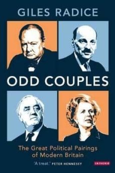 odd couples: the great political pairings of modern britain-giles radice-9781780762807