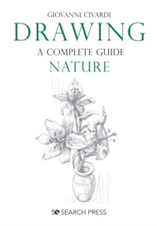 drawing - a complete guide: nature-giovanni civardi-9781782218807