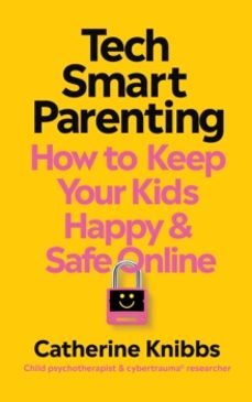 tech-smart parenting-catherine knibbs-9781785045707