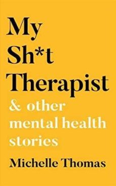 my sh*t therapist & other mental health stories-michelle thomas-9781788701907