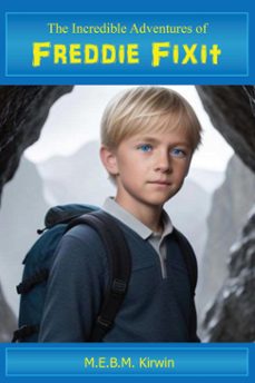 the incredible adventures of freddie fixit (ebook)-m.e.b.m. kirwin-9781803819907