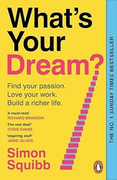 what's your dream?: find your passion. love your work. build a richer life-simon squibb-9781804950807
