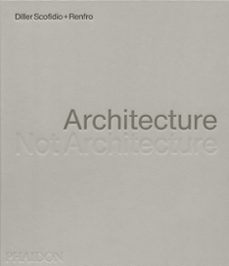 architecture, not architecture: diller scofidio + renfro-9781838667207
