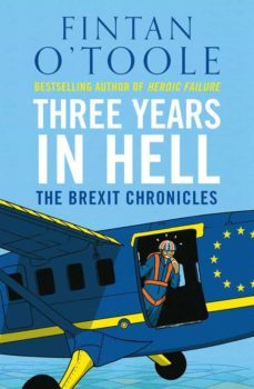 three years in hell : the brexit chronicles-fintan o toole-9781838935207