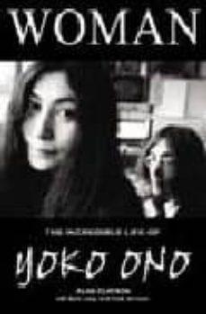 woman: the incredible life of yoko ono-alan clayson-barb jungr-robb johnson-9781842402207