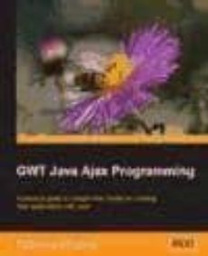 google web toolkit: gwt java ajax programming-p changati-9781847191007