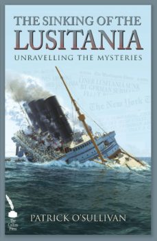 the sinking of the lusitania (ebook)-patrick o'sullivan-9781848898707