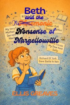 beth and the mnemonic nonsense of nargellouville (ebook)-ellis greaves-9781918483307