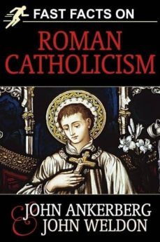 fast facts on roman catholicism (ebook)-john ankerberg-9781937136307