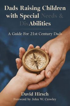 dads raising children with special needs &amp; disabilities: a guide for 21st century dads (ebook)-david a. hirsch-9781956897807