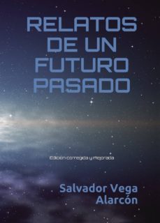 relatos de un futuro pasado-salvador vega alarcon-9781977032607
