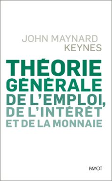theorie generale de l'emploi, de l'interet et de la monnaie (ebook)-john maynard keynes-9782228917407