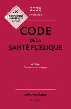 code de la sante publique 2025 39ed - annote commente en ligne (ebook)-jean-paul markus-danièle cristol-jérôme peigné-9782247242207