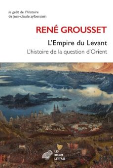 l'empire du levant-rene grousset-9782251922607