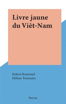 livre jaune du viet-nam (ebook)-robert bouteaud-hélène tournaire-9782262078607