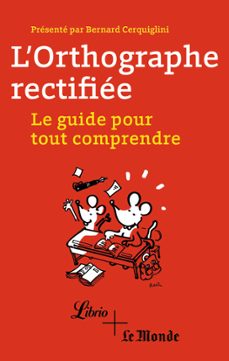 l'orthographe rectifiee. le guide pour tout comprendre (ebook)-bernard cerquiglini-9782290133507
