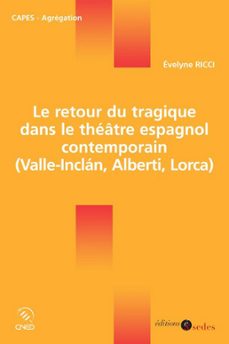 le retour du tragique dans le theatre espagnol contemporain (ebook)-evelyne ricci-9782301001207