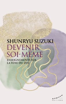 devenir soi-meme - enseignements sur la voie du zen (ebook)-shunryu suzuki-9782351187807