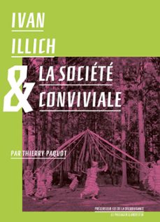 ivan illich et la societe conviviale (ebook)-thierry paquot-ivan illich-9782369352907
